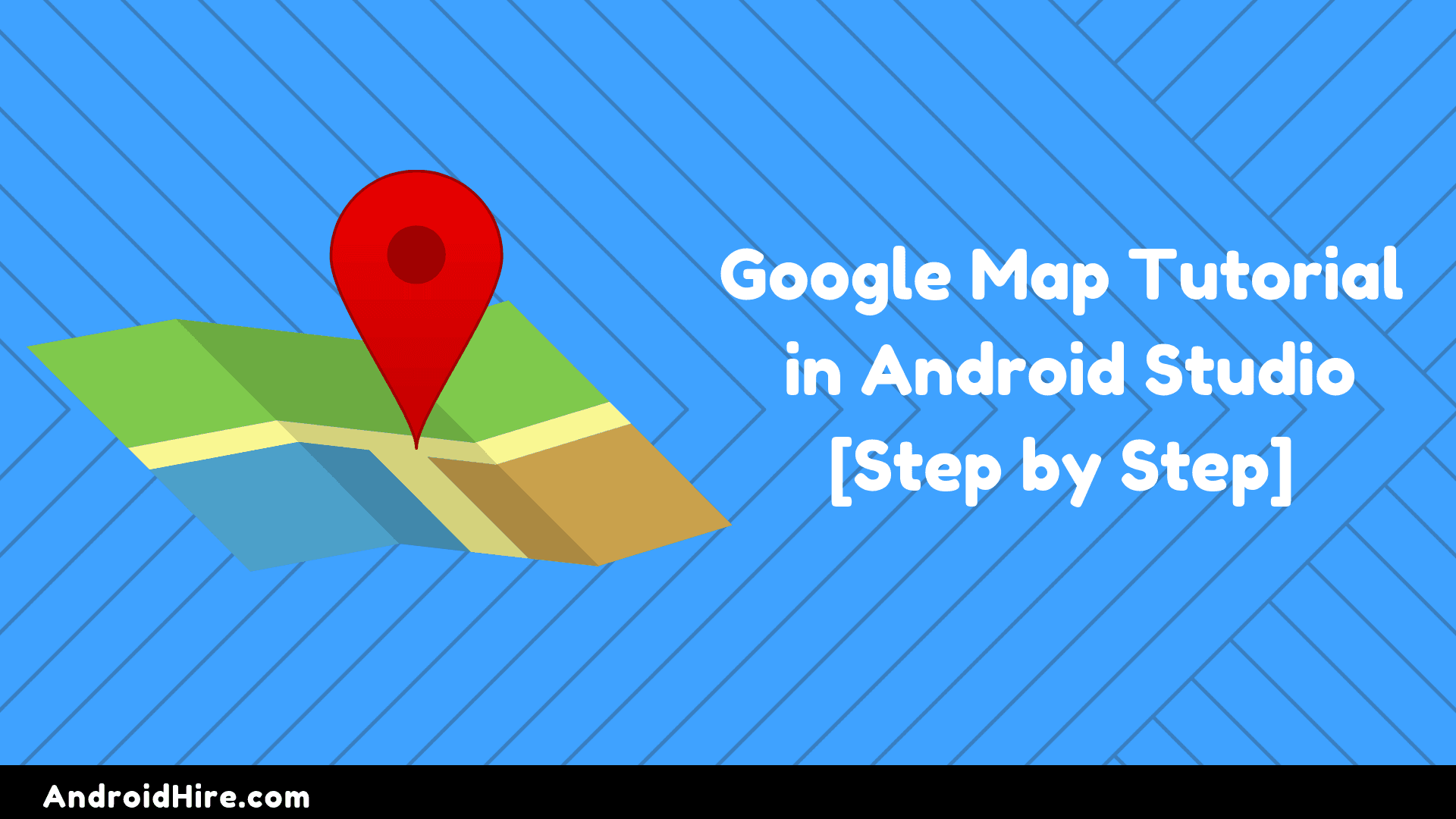 Google Map Tutorial in Android Studio [Step by Step]