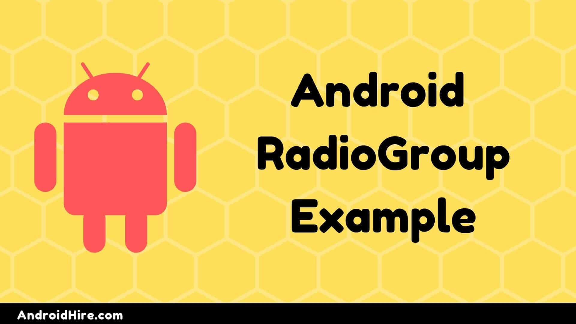 Android RadioGroup with Example