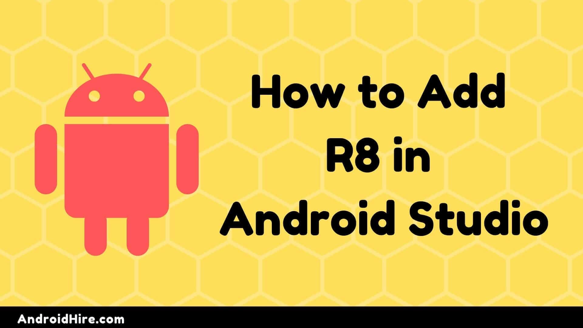 How to Add R8 in Android Studio