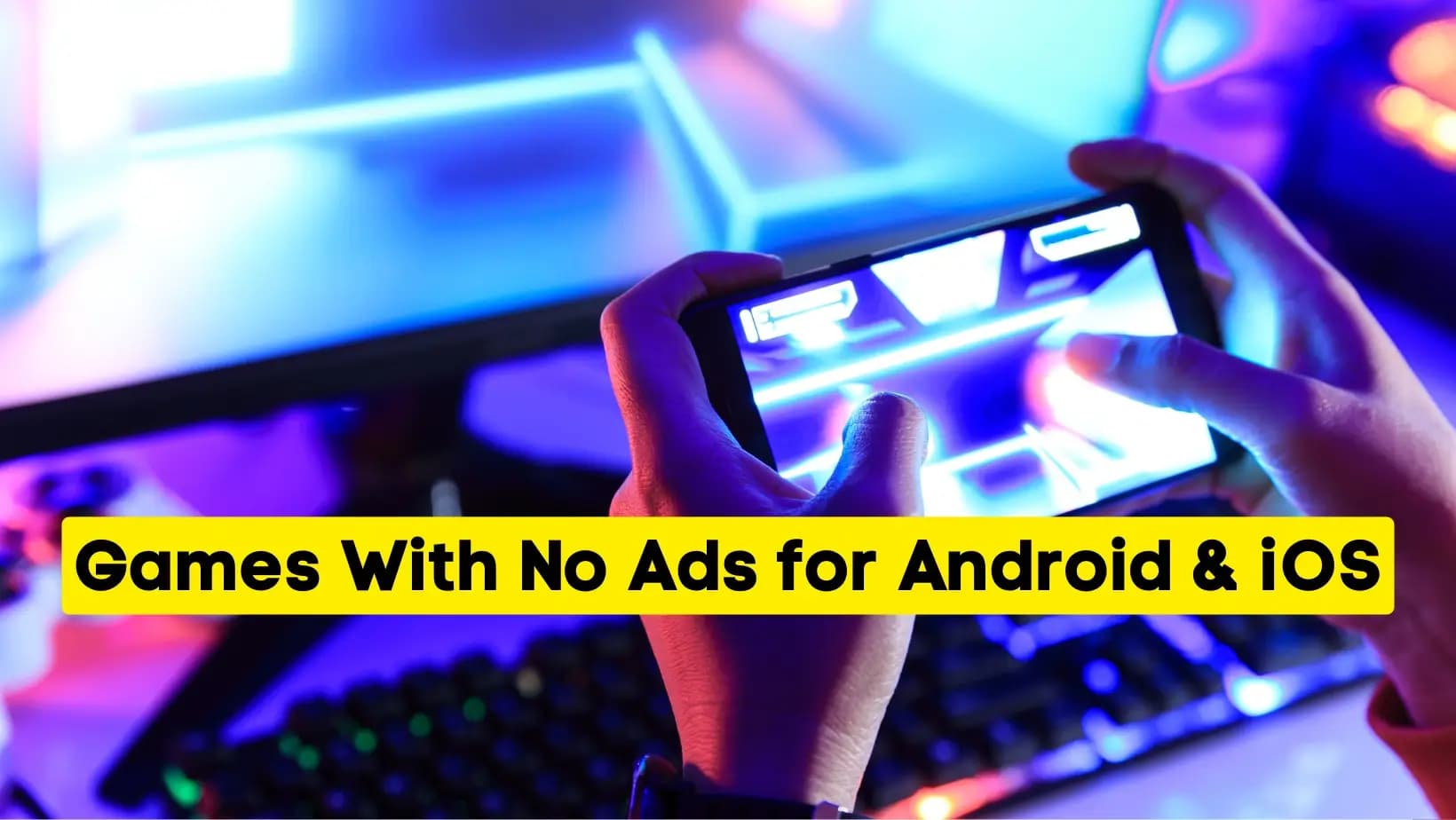 The Best Games With No Ads for Android & iOS